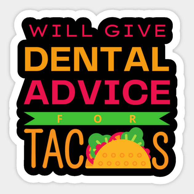 will give dental advice for tacos funny dentist student Sticker by engmaidlao